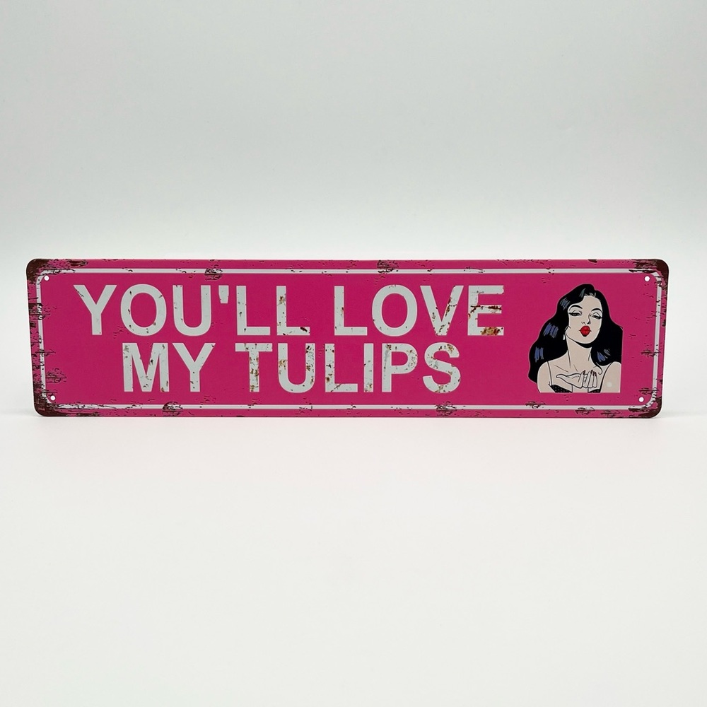 Pink 'You'll Love My Tulips' Sign